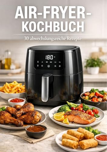 Air‑Fryer‑Kochbuch – 30 abwechslungsreiche Rezepte