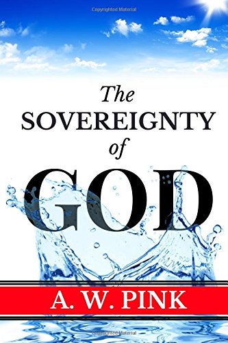 A. W. Pink: Sovereignty of God (Knowing God Ser... 1983469939 Book Cover