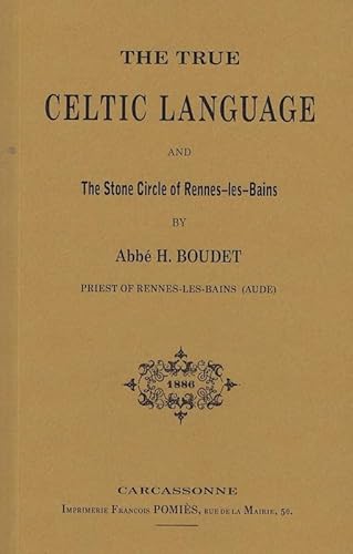 Compare Textbook Prices for The True Celtic Language and The Stone Circle of Rennes-les-Bains ISBN 9782914405508 by Boudet, Henri