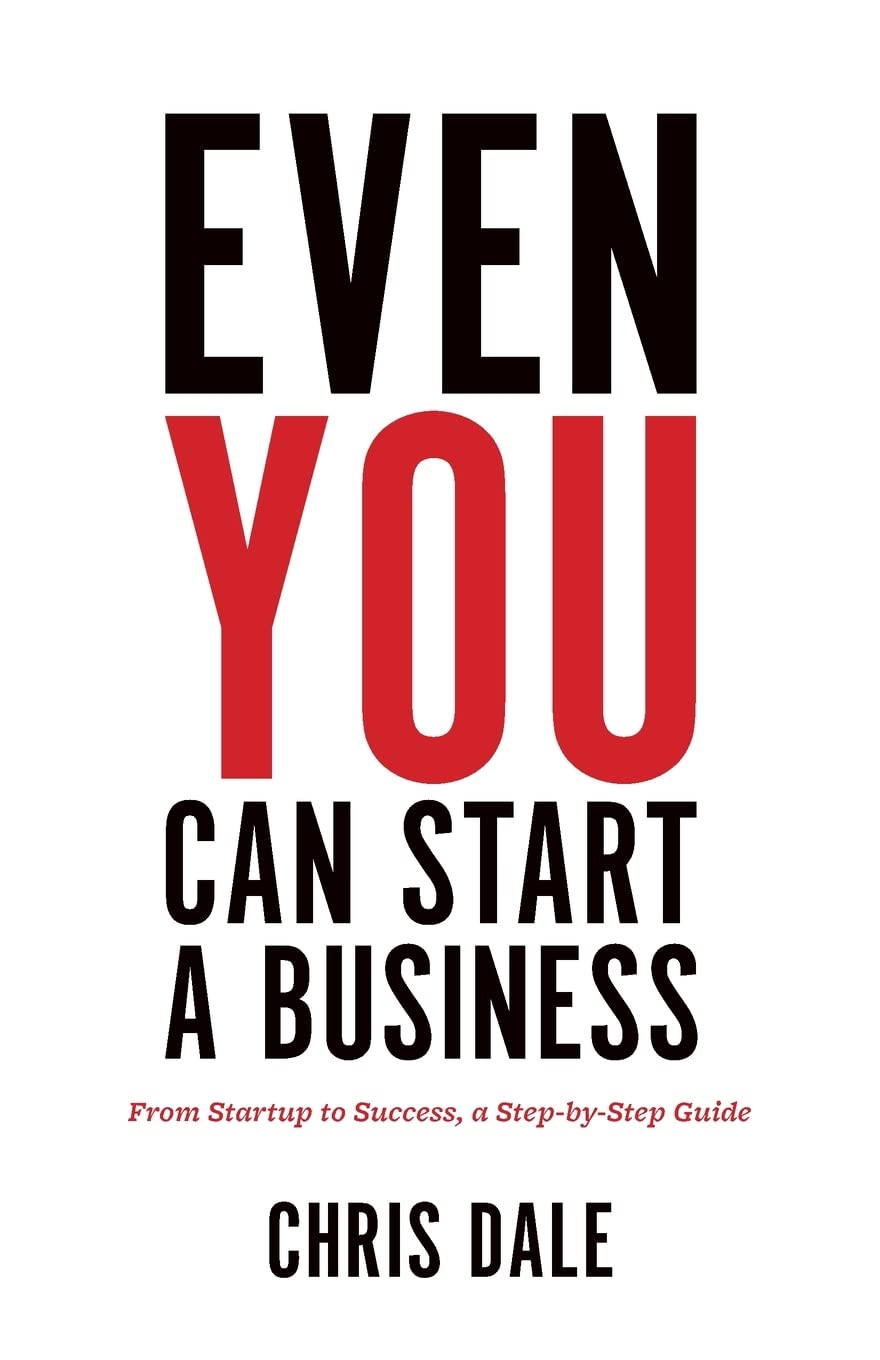 Even You Can Start a Business: From Startup to Success, a Step-by-Step Guide