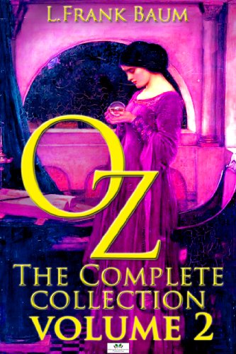 Oz, The Complete Collection, Volume 2: Dorothy and the Wizard in Oz; The Road to Oz; The Emerald City of Oz (English Edition)