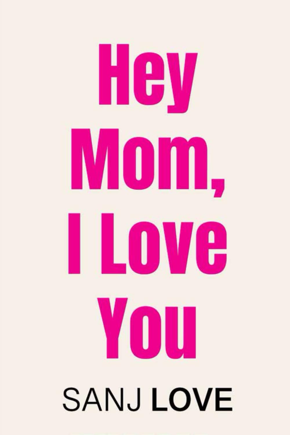 Hey Mom, I Love You: 365 SMART Reasons You Mean the World to Me (Hey, I Love You)