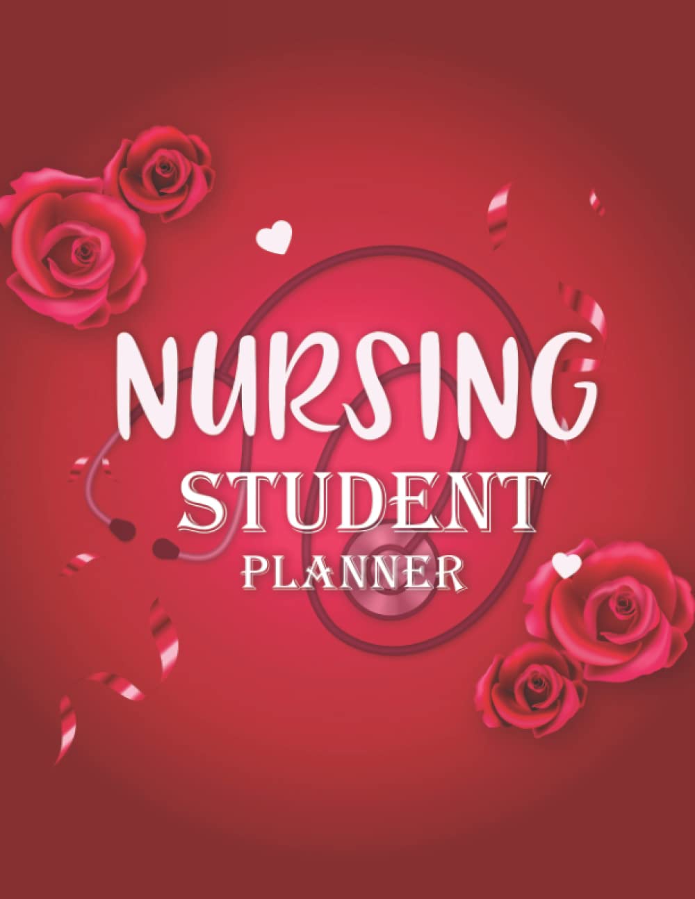 Nursing Student Planner: Monthly Calendar And Weekly Planner For Future Nurses