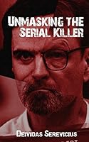 Unmasking the Serial Killer 1512277533 Book Cover