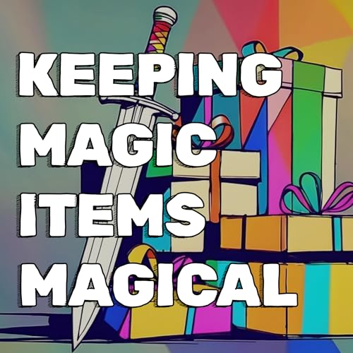 Tips for Keeping Magic Items "Magical"