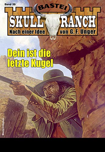 Skull-Ranch 39 - Western: Dein ist die letzte Kugel (Skull Ranch) Skull-Ranch 39 - Western: Dein ist die letzte Kugel (Skull Ranch)