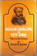 Roscoe Conkling of New York - Voice in the Senate by Jordan, David M. (1971) Hardcover