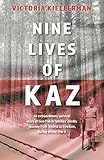  Nine Lives of Kaz: An extraordinary survival story of two Polish families\' deadly journey from Siberia to freedom, during World War II