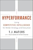 Hyperformance: Using Competitive Intelligence for Better Strategy and Execution