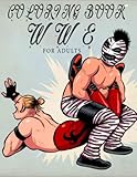  W W E Coloring Book For Adults: Sport Stars Coloring Pages With Incredible Illustrations For All Ages Fun And Relaxation, Great Gifts For Kids And Adults For This Game Lovers