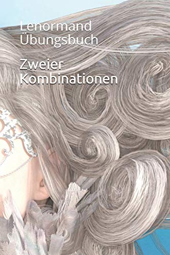 Lenormand Übungsbuch: Zweierkombinationen (German Edition)