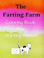 The Farting Farm .: Coloring Book for Farting Animals . B08DBVR1H4 Book Cover