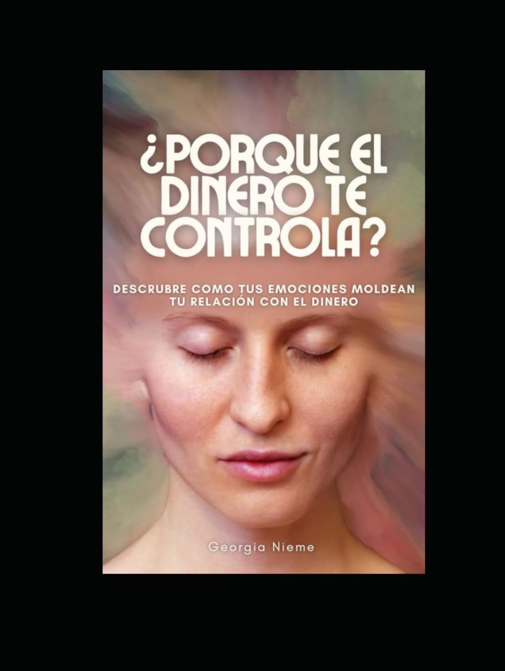 ¿Porque el dinero te controla?: Descubre como tus emociones moldean tu relación con el dinero