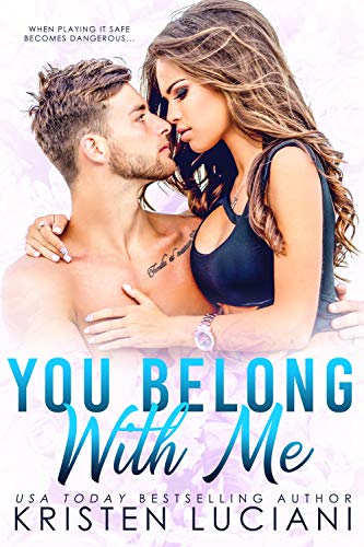 You Belong With Me: A Second Chance Friends to Lovers Romance (Love Drunk Series Book 1) by [Kristen Luciani]
