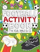 Football Activity Book: For Kids Aged 6-12 1727550234 Book Cover