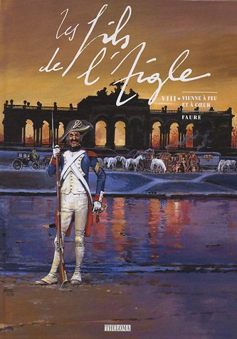 Les Fils de l'Aigle, Tome 8 : Vienne à Feu et à Coeur