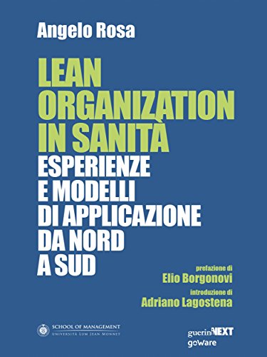 Télécharger Lean Organization in Sanità. Esperienze e modelli di applicazione da Nord a Sud (Italian Edition) Gratuit