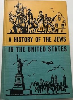 A History Of The Jews In The United States.