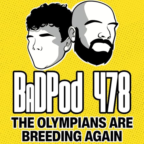 BaDPod 478 - The Olympians Are Breeding Again