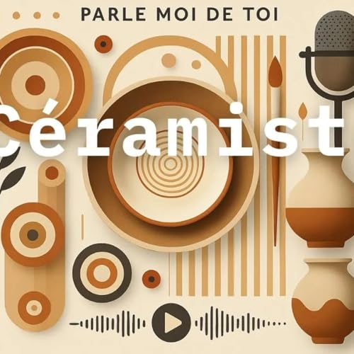 ARTISAN CERAMISTE Parle Moi De Toi Le Podcast 🎙️