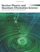 Nuclear Physics and Quantum Information Science : Report by the NSAC QIS Subcommittee (October 2019) 1671239067 Book Cover