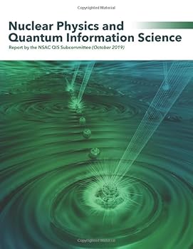 Paperback Nuclear Physics and Quantum Information Science: Report by the NSAC QIS Subcommittee (October 2019) Book