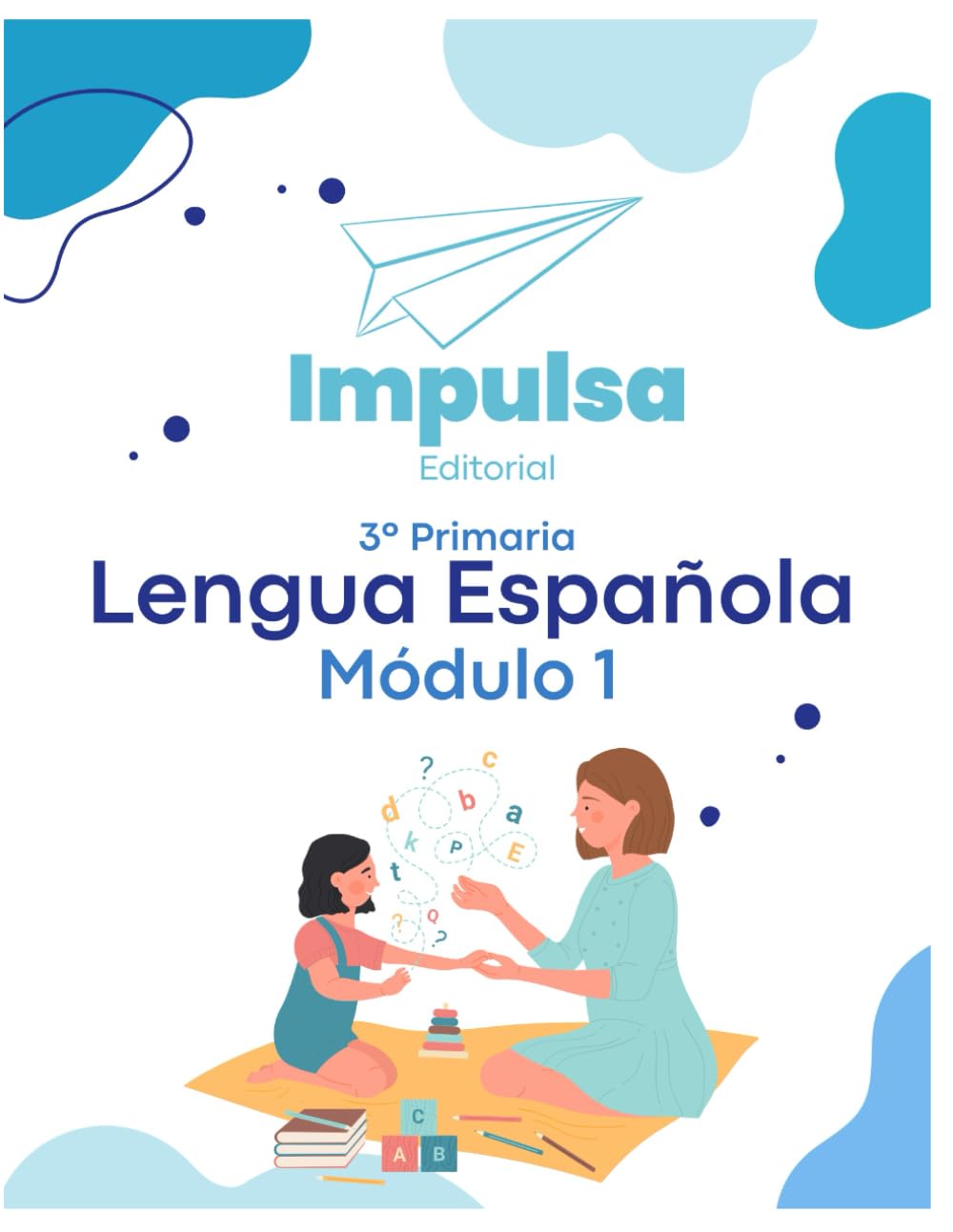 Lengua Española Tercer Grado Módulo 1 │Impulsa Editorial (Lengua Española 3er Grado Impulsa)