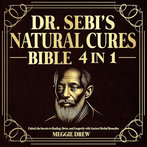 Dr. Sebi&amp;rsquo;s Natural Cures Bible: 4 in 1 by Meggie Drew episode artwork