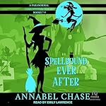 Cover of Spellbound Ever After: A Paranormal Cozy Mystery Box Set, Books 7-9