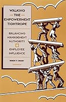 Walking the Empowerment Tightrope: Balancing Management Authority & Employee Influence 0925652156 Book Cover