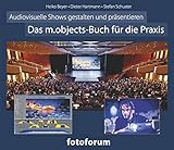 m&m's foto  Das m.objects-Buch für die Praxis: Audiovisuelle Shows gestalten und präsentieren