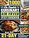 The Complete Cuisinart Air Fryer Oven Cookbook 2021: 1000 Effortless and Time-Saved Recipes with 21-Day Meal Plan for Beginners and Advanced Users