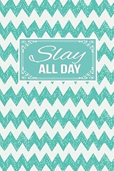 Slay All Day : Lined Notebook Journal to Write In