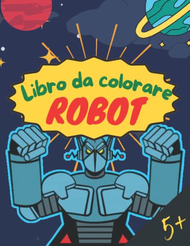 Robot: Libro da colorare per bambini dai 5 anni in su - 60 pagine da colorare - Formato: 21,59 X 27,94 cm - Libro da disegno - Compleanno, Idea regalo di Natale