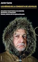 Los héroes de la conquista de los Polos (Estuche): Amundsen-Scott: Duelo en la Antártida; Shackleton, el indomable; Nansen, maestro de la exploración polar (Periplos)