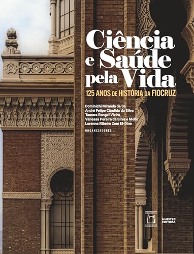 Ciência e saúde pela vida: 125 anos de história da Fiocruz (Portuguese Edition)