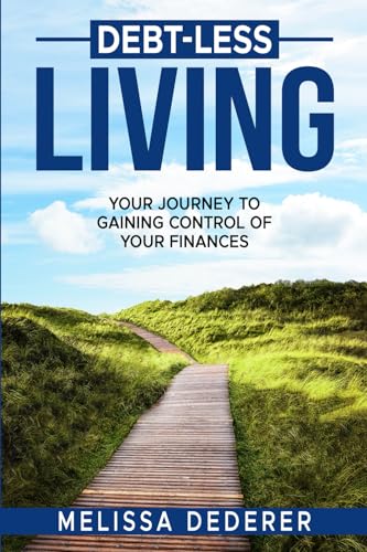 Debt-Less Living: Your Journey to Gaining Control of Your Finances
