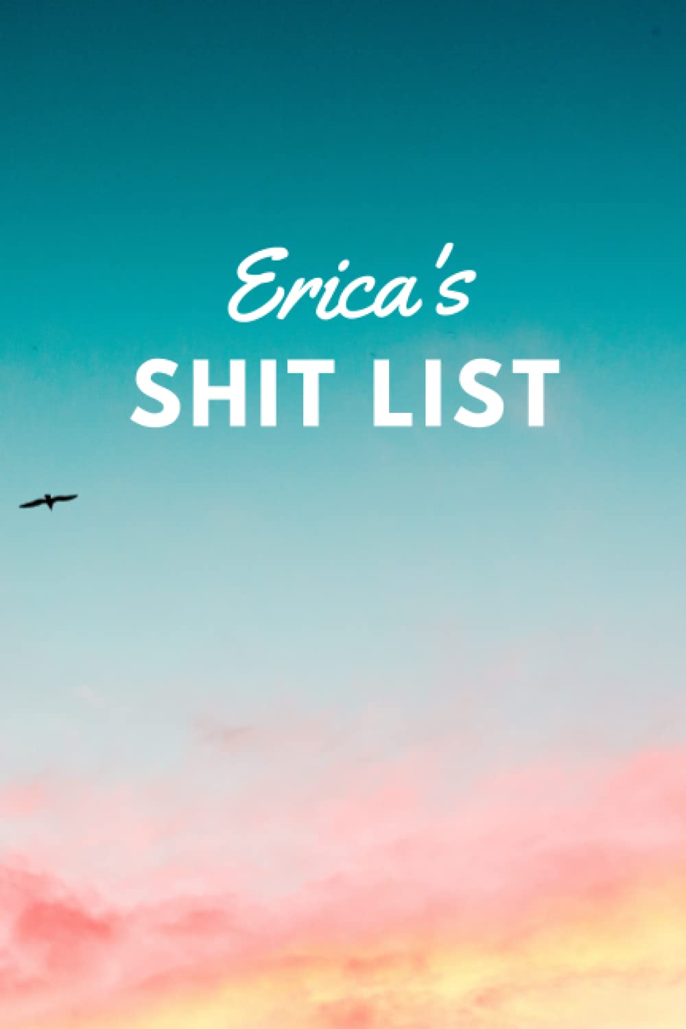 Erica's Shit List: Personalised Name Journal for Erica - Lined Notebook Birthday Present for Erica - 6x9 inches - 110 pages