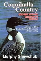 Coquihalla Country: A Guide to BC's North Cascade Mountains and Nicola Valley 0929069102 Book Cover