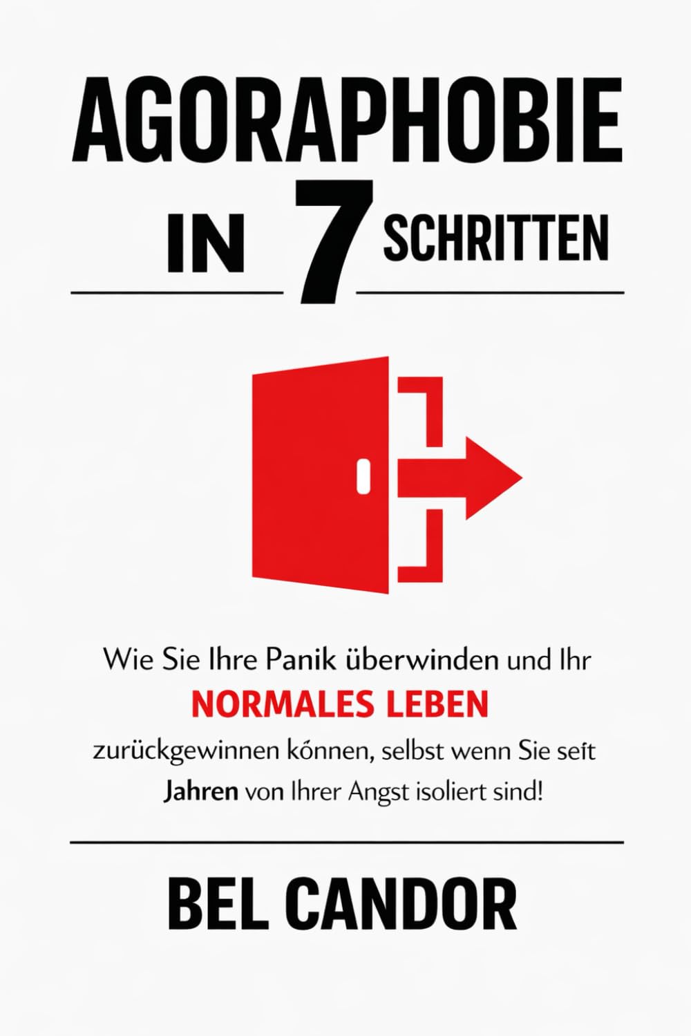 AGORAPHOBIE IN 7 SCHRITTEN: Wie Sie Ihre Panik überwinden und Ihr NORMALES LEBEN zurückgewinnen können, selbst wenn Sie seit Jahren von Ihrer Angst isoliert sind!: 2