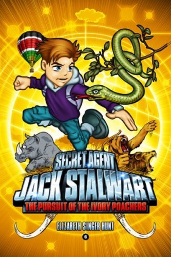 Secret Agent Jack Stalwart: Book 6: The Pursuit of the Ivory Poachers: Kenya