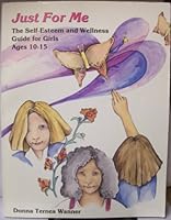 Just for Me: The Self-Esteem and Wellness Guide for Girls Ages 10-15 0963041959 Book Cover