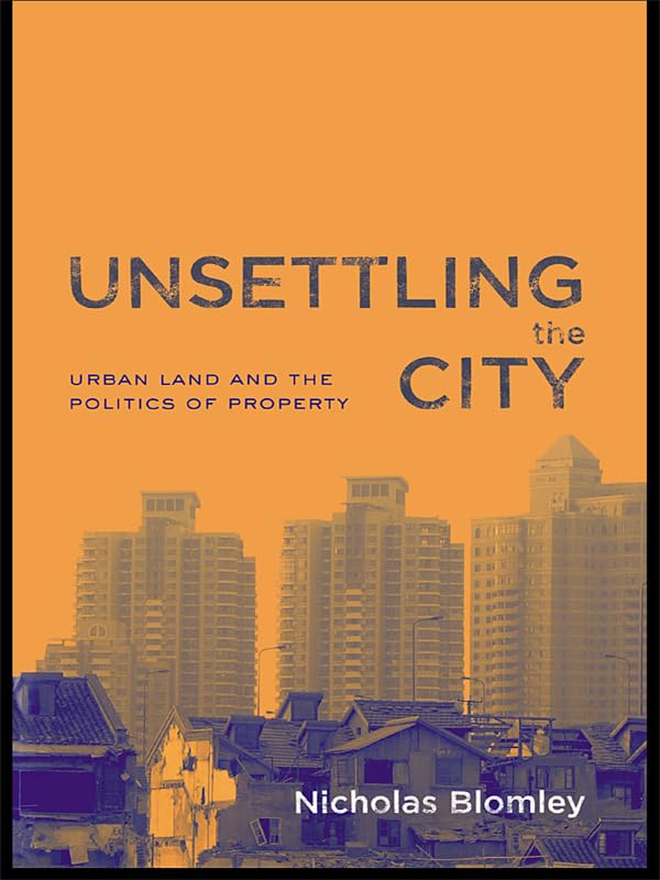 Unsettling the City: Urban Land and the Politics of Property      1st Edition, Kindle Edition