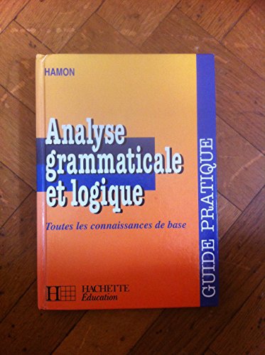 Analyse Grammaticale Et Logique, Guide Pratique [French] 2010212711 Book Cover