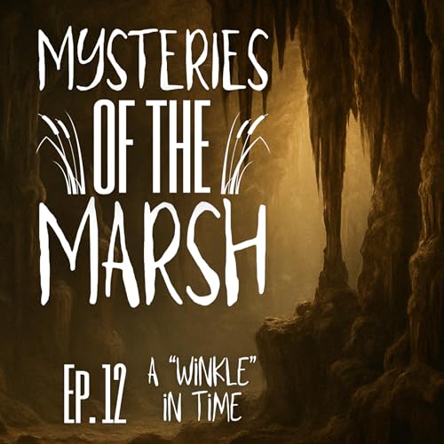 Mysteries of the Marsh Episode 12- A "Winkle" In Time