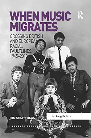 When Music Migrates: Crossing British and European Racial Faultlines, 1945–2010-Wow! eBook