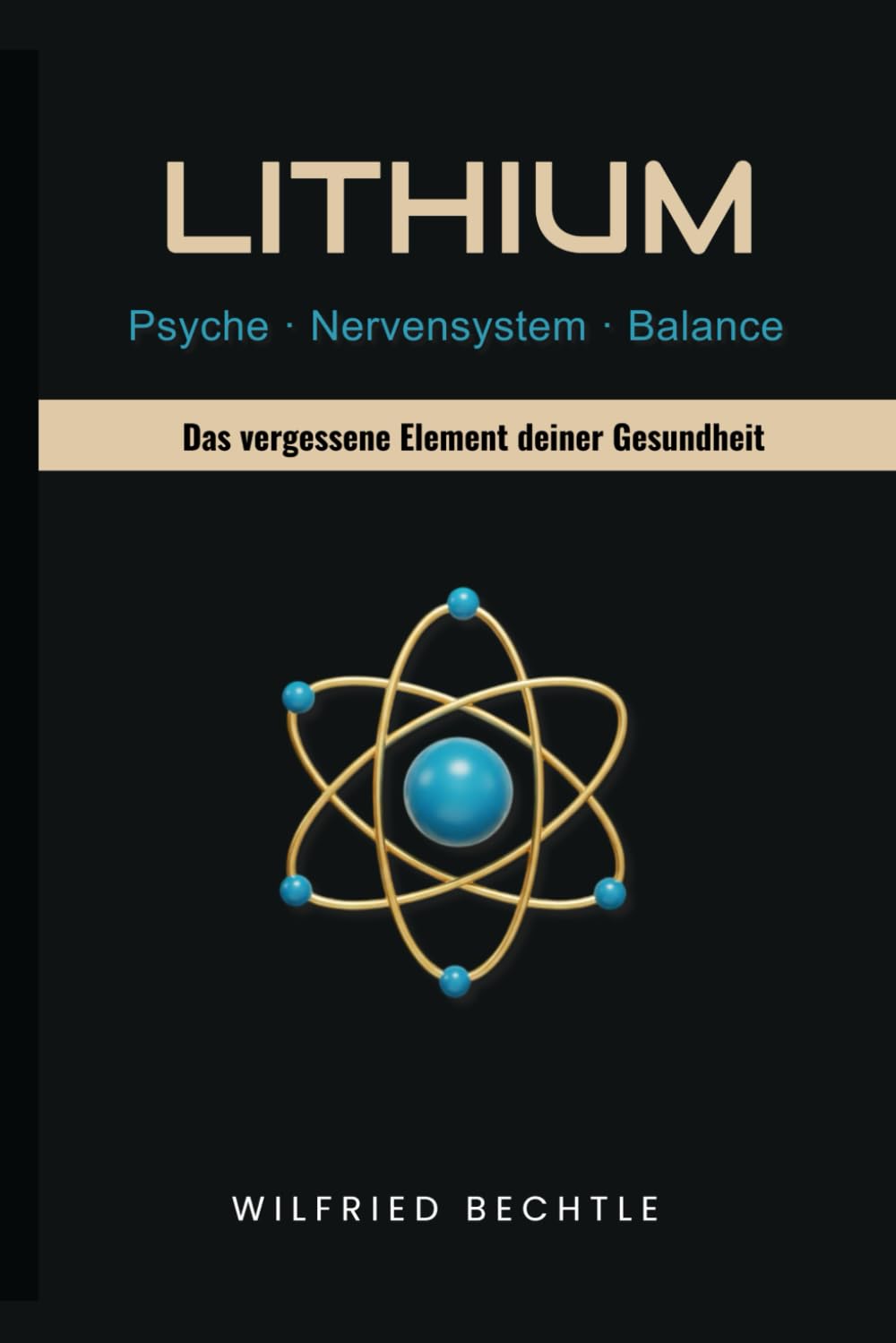 Lithium – Das vergessene Element deiner Gesundheit: Wie ein unterschätztes Spurenelement deine Psyche, Energie, Immunabwehr und Lebensfreude schützen kann – und wie du es legal bekommst