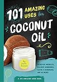 101 Amazing Uses for Coconut Oil: Reduce Wrinkles, Balance Hormones, Clean a Hairbrush and 98 More! (Volume 2)