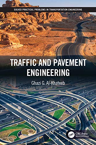 Traffic and Pavement Engineering (Solved Practical Problems in Transportation Engineering)