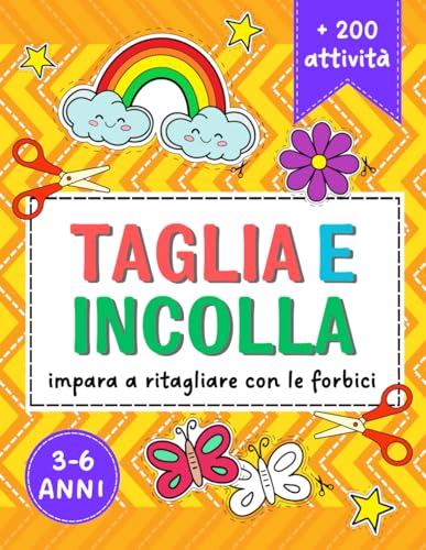 Taglia e Incolla per Bambini: Impara a Ritagliare con le Forbici. Oltre 200 Attività per Bambini in Età Prescolare.